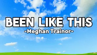 Been Like This - Meghan Trainor (Lyrics)