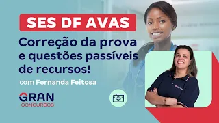 Concurso SES DF AVAS: Correção da prova e questões passíveis de recursos!