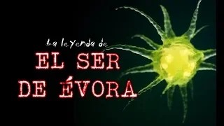 SER DE ÉVORA: Organismo Desconocido|Criptozoologia|Ovni|Terror