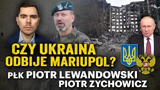 Putin w Mariupolu. Nadchodzi ofensywa Ukrainy? - płk Piotr Lewandowski i Piotr Zychowicz