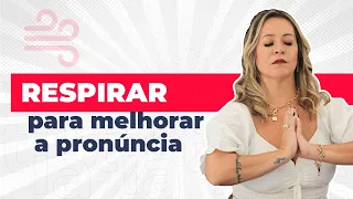 Respirar para Melhorar a Pronuncia