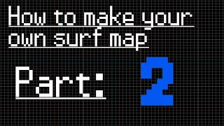 How to make a surf map [Cs:GO / Cs:S / TF2] - Part 2 - Surf Ramps