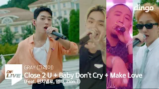 GRAY (그레이) - Close 2 U + Baby Don't Cry + Make Love | [DF LIVE] GRAY (Feat. 펀치넬로, 염따, Zion.T)