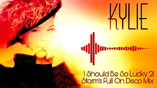 Kylie - I Should Be So Lucky 21 ( Storm's Full On Disco Remix )