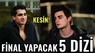 Bu Sezon Final Yapacak 5 Dizi! - KESİNLEŞTİ!