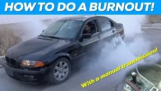 How to do a burnout in a Manual transmission car! E46 BMW Drift Car!