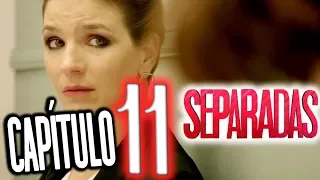 Separadas - Capítulo 11: "El secreto"