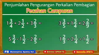 Cara Mudah Penjumlahan Pengurangan Perkalian dan Pembagian Pecahan Campuran