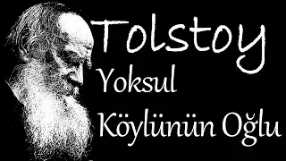 "Yoksul Köylünün Oğlu" TOLSTOY sesli öykü Akın ALTAN