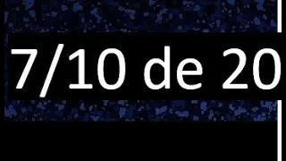 7/10 de 20 , fraccion de un numero , parte de un numero