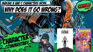 Why do comic companies have trouble making "B" and "C" characters work?