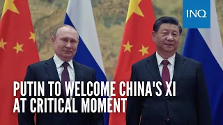 Putin to welcome China's Xi at critical moment