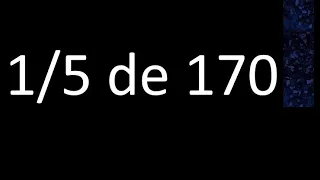 1/5 de 170 , fraccion de un numero , parte de un numero