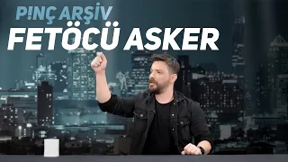 P!NÇ Arşiv | Fetöcü Asker #4