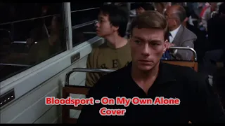 Bloodsport - On My Own Alone Cover