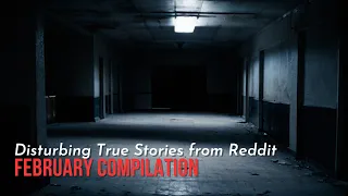 True Disturbing Reddit Posts Compilation - February '24 edition