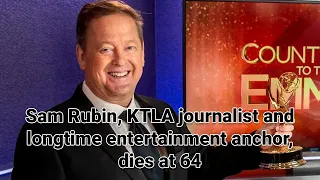 Sam Rubin, KTLA journalist and longtime entertainment anchor, dies at 64