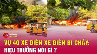 Hiệu trưởng lên tiếng vụ 40 xe điện của doanh nghiệp cháy trong trường CĐ Điện lực Miền Trung