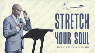 Bishop Tudor Bismark | Stretch Your Soul