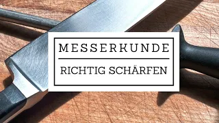 kleine Messerkunde | wie schärfe ich ein Messer richtig | Messer Schärfen | Messer Abziehen