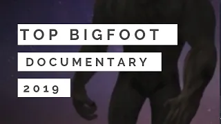 Top Bigfoot Documentary 🙉 2019