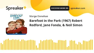 Barefoot in the Park (1967) Robert Redford, Jane Fonda, & Neil Simon