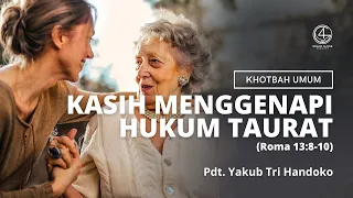 Kasih Menggenapi Hukum Taurat (Roma 13:8-10) - Pdt. Yakub Tri Handoko