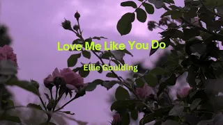 Ellie Goulding - Love Me Like You Do (Lyrics)