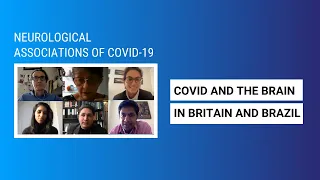 COVID and the brain in Britain and Brazil | Neurological Associations of COVID-19