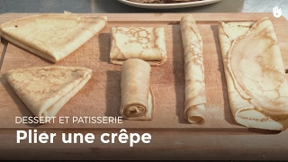 Comment plier une crêpe | Recettes de crêpes