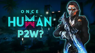 WILL ONCE HUMAN BE P2W? - Once Human