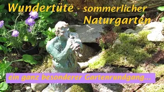 Wundertüte - Sommerlicher NATURGARTEN (ein ganz besonderer Gartenrundgang.. )