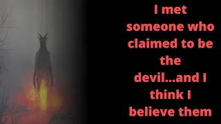 I met someone who claimed to be the devil...and I think I believe them | Scary Reddit Story