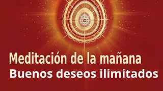 Meditación Raja Yoga de la mañana: Buenos deseos ilimitados, con Guillermo Simó