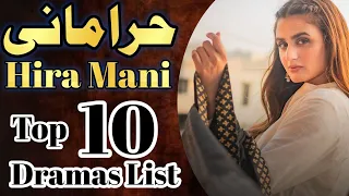 Hira Mani Top 10 Pakistani Dramas List | Hira Mani dramas