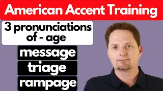 American Accent Training / message, triage, rampage/3 pronunciations of "age"/Avoid mispronunciation