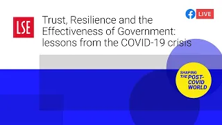 Trust, Resilience and the Effectiveness of Government: lessons from the COVID | LSE Online Event