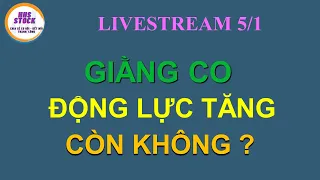 CHỨNG KHOÁN HÔM NAY |  LIVESTREAM NHẬN ĐỊNH 5/1 | THỊ TRƯỜNG GIẰNG CO