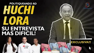 HUCHI LORA SU ENFRENTAMIENTO MAS DIFICIL EN POLITIQUEANDO RD