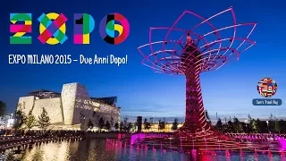 EXPO MILANO 2015 - Due Anni Dopo!