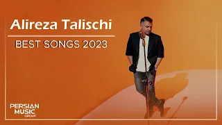 Alireza Talischi - Best Songs 2023 ( علیرضا طلیسچی - میکس بهترین آهنگ ها )