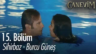 Sihirbaz - Burcu Güneş - Canevim 15. Bölüm