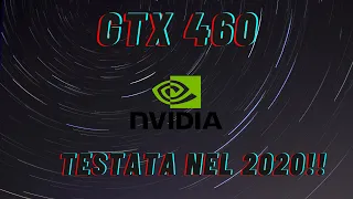 GTX 460 NEL 2020?! PERCHE' NO!