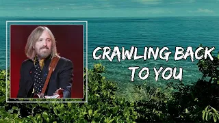 Tom Petty - Crawling Back To You (Lyrics)