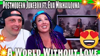 REACTION TO A World Without Love (Peter & Gordon Cover) - Postmodern Jukebox ft. Eva Mikhailovna