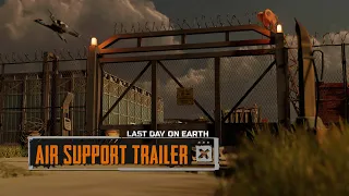 Last Day on Earth – Air Support Gameplay Trailer