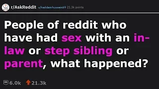 People of reddit who have had sex with an in-law or step sibling or parent, what happened?