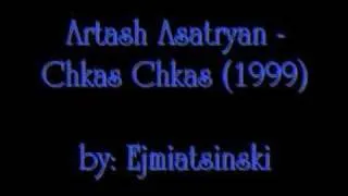 Artash Asatryan - Chkas Chkas (1999)