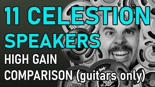 Comparison of 11 Celestion speakers (high gain/guitars only)