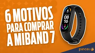 Xiaomi MiBand 7 - 6 Motivos para COMPRAR